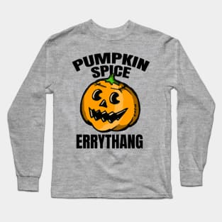 Pumpkin Spice Errythang Long Sleeve T-Shirt